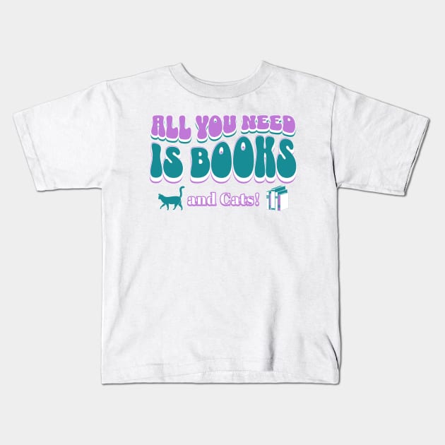 All you need is books and cats Kids T-Shirt by New Day Prints
